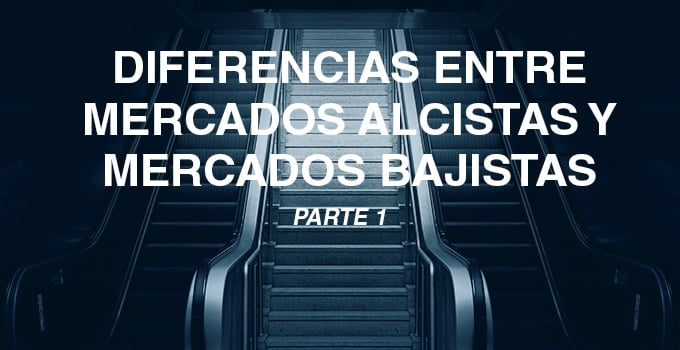 DIFERENCIAS MERCADOS ALCISTAS Y BAJISTAS 1