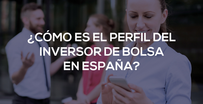 Cómo es el perfil del inversor de bolsa en España