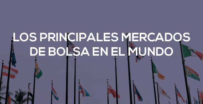 Los principales mercados de bolsa en el mundo